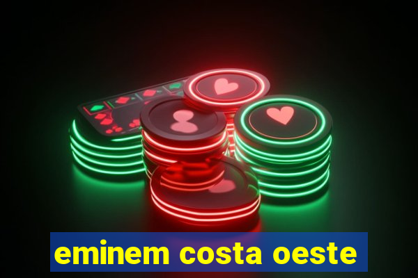 eminem costa oeste